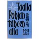 Täälla Pohjantähden alla 1-3